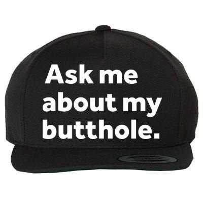 Ask Me About My Butthole. Wool Snapback Cap