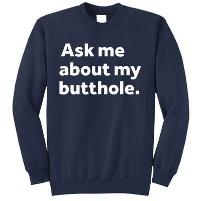 Ask Me About My Butthole. Sweatshirt