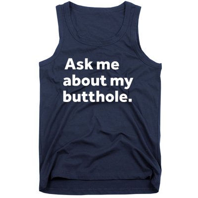 Ask Me About My Butthole. Tank Top