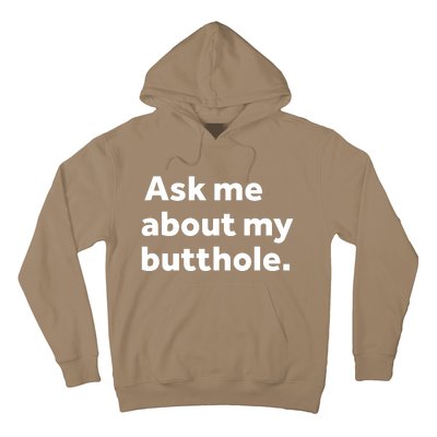 Ask Me About My Butthole. Hoodie