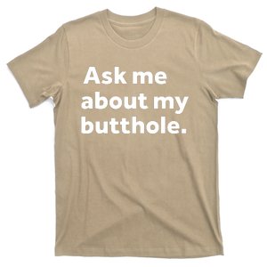 Ask Me About My Butthole. T-Shirt