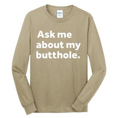 Ask Me About My Butthole. Tall Long Sleeve T-Shirt