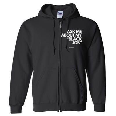 Ask Me About My Black Job Full Zip Hoodie