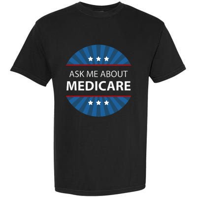 Ask Me About Medicare Garment-Dyed Heavyweight T-Shirt