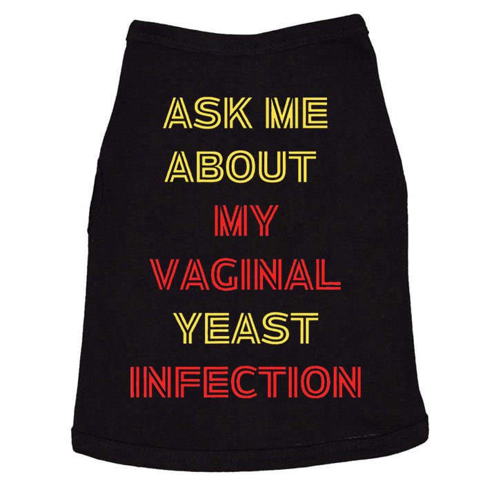 Ask Me About My Vaginal Yeast Infection Doggie Tank