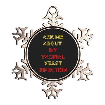 Ask Me About My Vaginal Yeast Infection Metallic Star Ornament