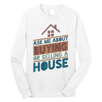 Ask Me About Buying Or Selling A House Funny Realtor Long Sleeve Shirt