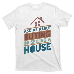 Ask Me About Buying Or Selling A House Funny Realtor T-Shirt