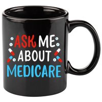 Ask Me About Medicare 11oz C Handle Ceramic Mug