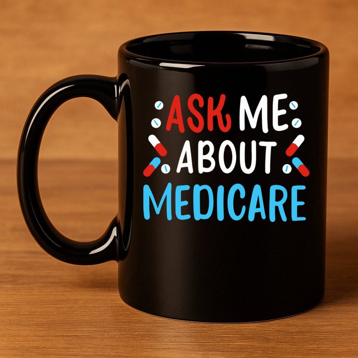 Ask Me About Medicare 11oz C Handle Ceramic Mug