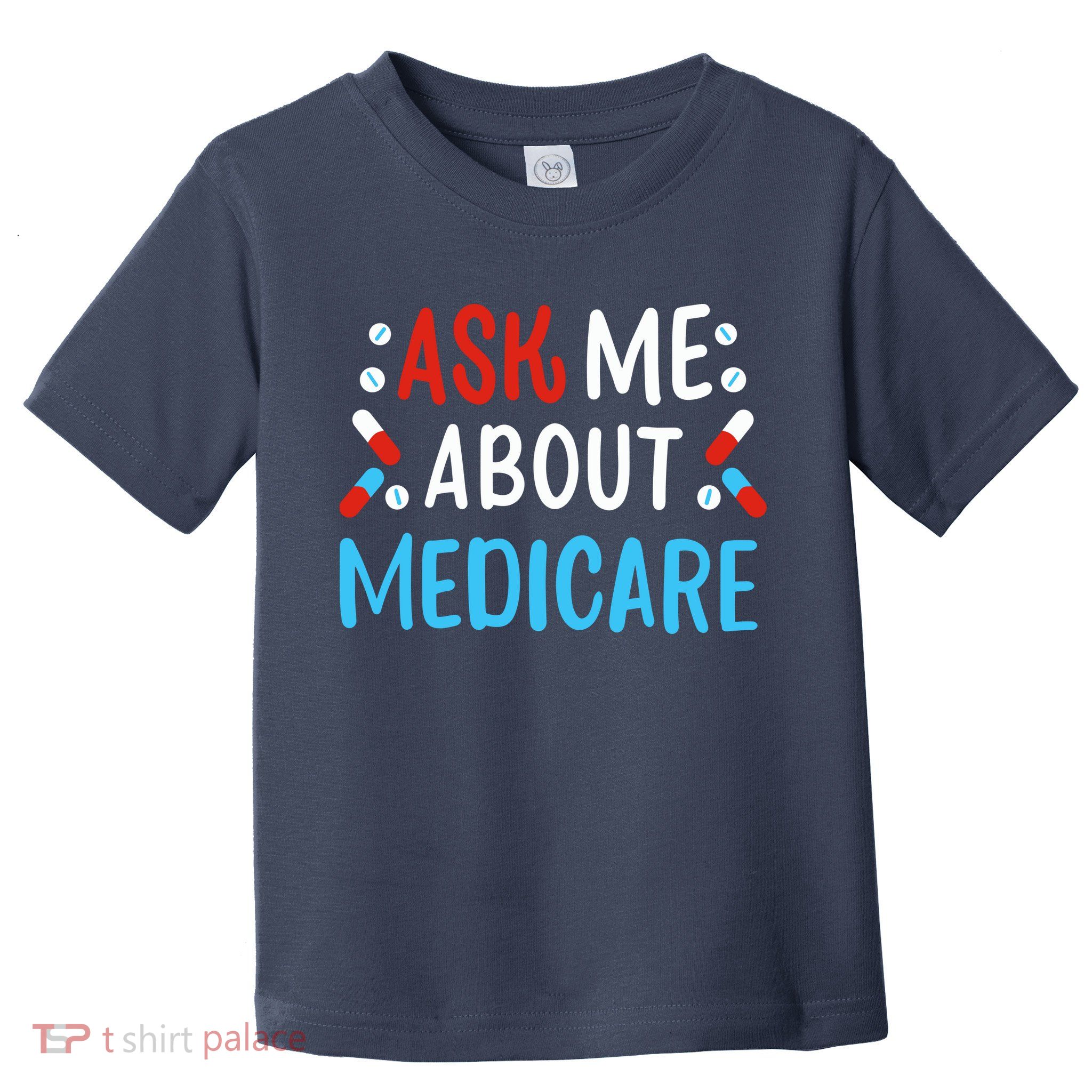 Ask Me About Medicare Toddler T-Shirt