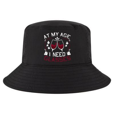 At My Age I Need Glasses Wine Lover Cool Comfort Performance Bucket Hat