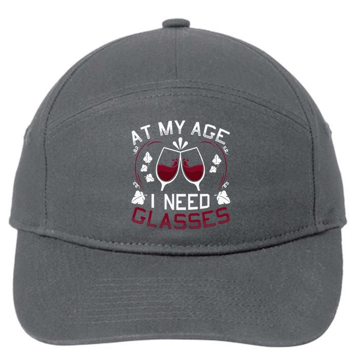 At My Age I Need Glasses Wine Lover 7-Panel Snapback Hat