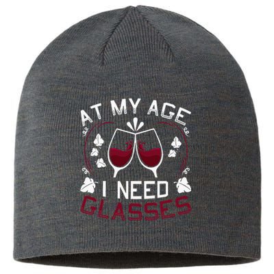 At My Age I Need Glasses Wine Lover Sustainable Beanie