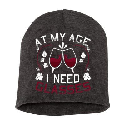 At My Age I Need Glasses Wine Lover Short Acrylic Beanie