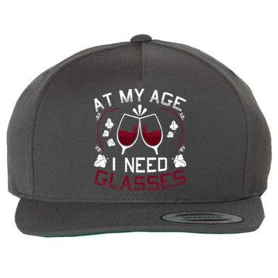 At My Age I Need Glasses Wine Lover Wool Snapback Cap