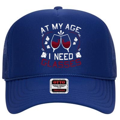 At My Age I Need Glasses Wine Lover High Crown Mesh Back Trucker Hat