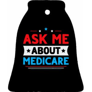 Ask Me About Medicare Quote For A Medicare Consultant Ceramic Bell Ornament