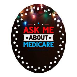 Ask Me About Medicare Quote For A Medicare Consultant Ceramic Oval Ornament