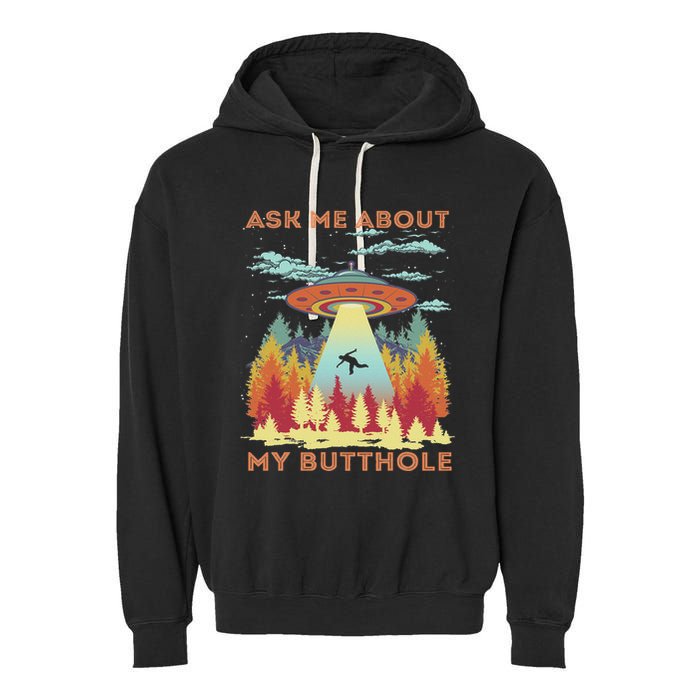 Ask Me About My Butthole Funny Alien Abduction Garment-Dyed Fleece Hoodie