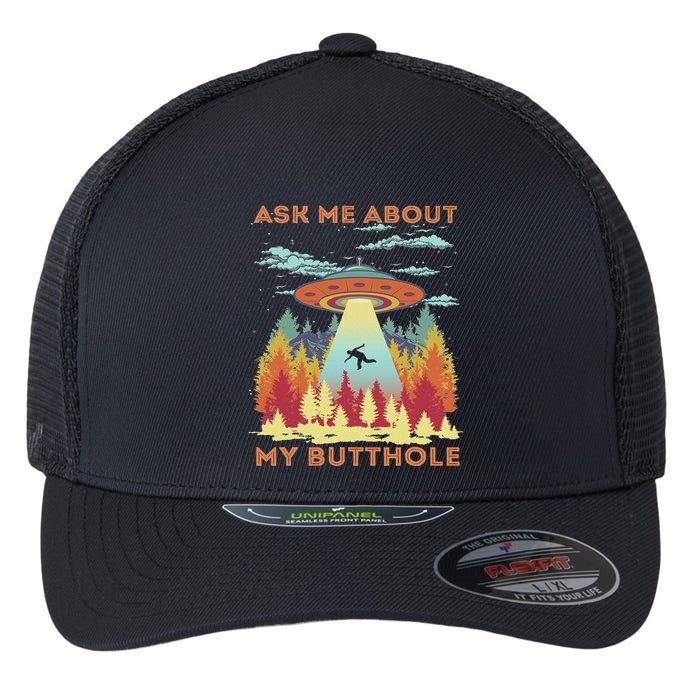Ask Me About My Butthole Funny Alien Abduction Flexfit Unipanel Trucker Cap