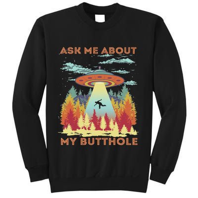 Ask Me About My Butthole Funny Alien Abduction Sweatshirt