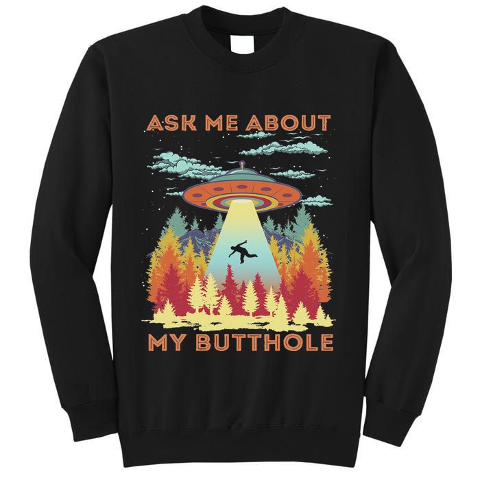 Ask Me About My Butthole Funny Alien Abduction Sweatshirt
