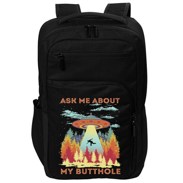 Ask Me About My Butthole Funny Alien Abduction Impact Tech Backpack