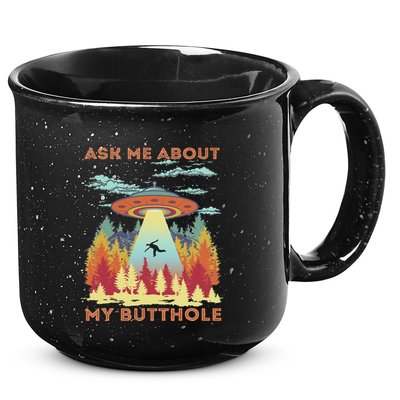 Ask Me About My Butthole Funny Alien Abduction 15oz Campfire Ceramic Mug