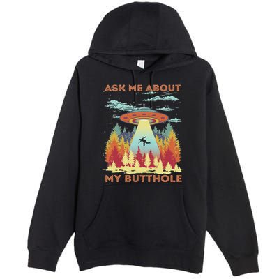 Ask Me About My Butthole Funny Alien Abduction Premium Pullover Hoodie