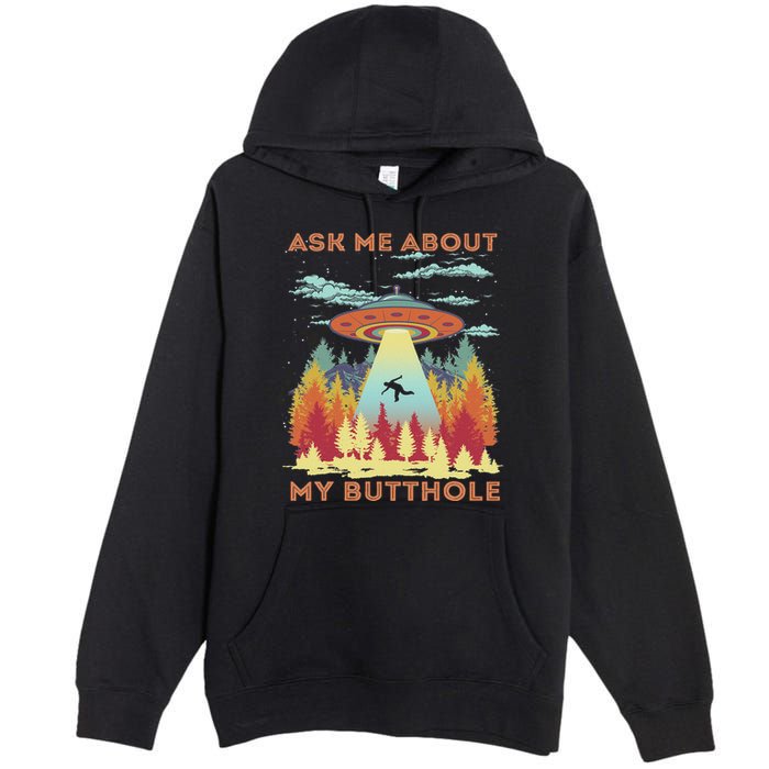Ask Me About My Butthole Funny Alien Abduction Premium Pullover Hoodie