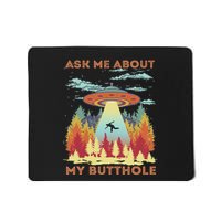 Ask Me About My Butthole Funny Alien Abduction Mousepad