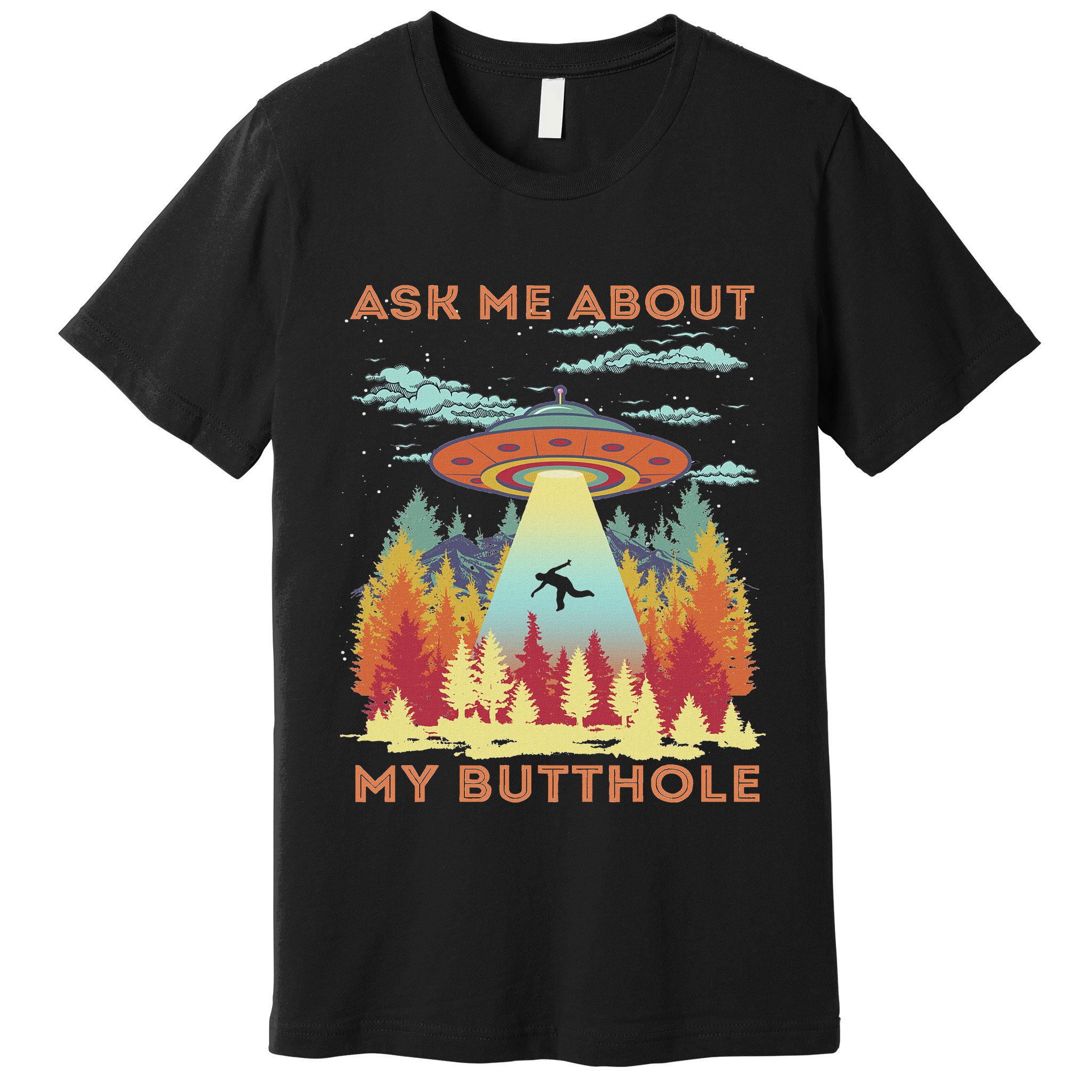 Ask Me About My Butthole Funny Alien Abduction Premium T-Shirt