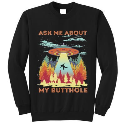 Ask Me About My Butthole Funny Alien Abduction Tall Sweatshirt