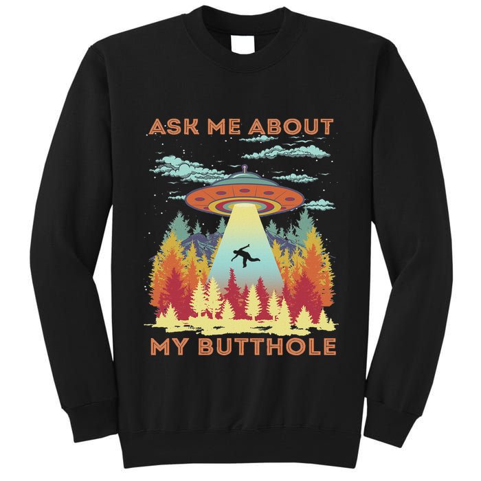 Ask Me About My Butthole Funny Alien Abduction Tall Sweatshirt