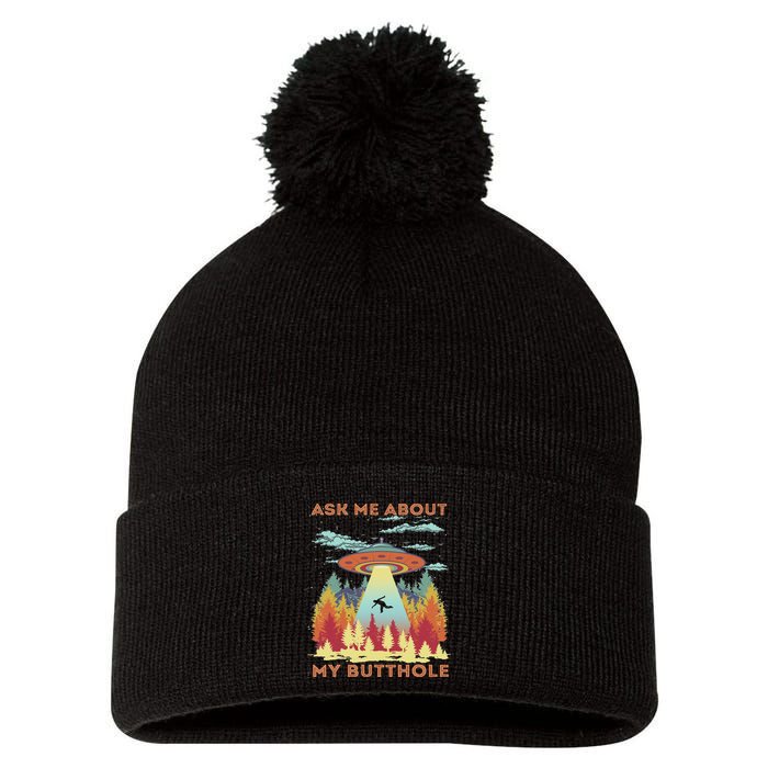Ask Me About My Butthole Funny Alien Abduction Pom Pom 12in Knit Beanie