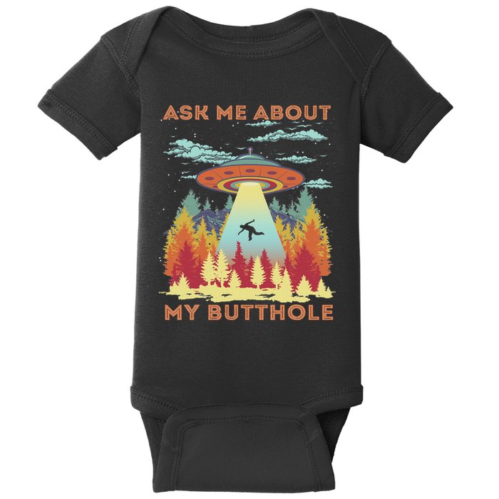 Ask Me About My Butthole Funny Alien Abduction Baby Bodysuit