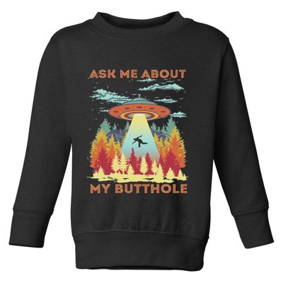 Ask Me About My Butthole Funny Alien Abduction Toddler Sweatshirt