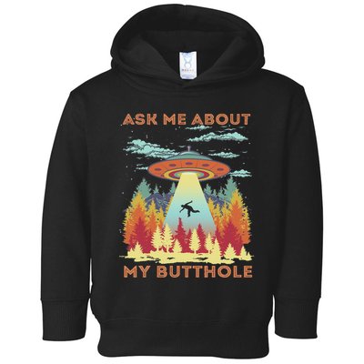 Ask Me About My Butthole Funny Alien Abduction Toddler Hoodie