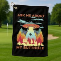 Ask Me About My Butthole Funny Alien Abduction Golf Towel
