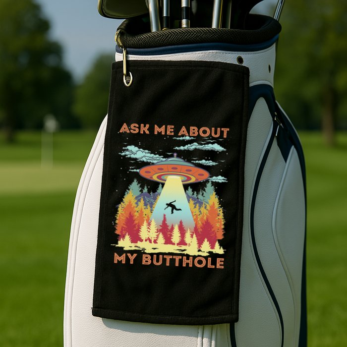 Ask Me About My Butthole Funny Alien Abduction Golf Towel