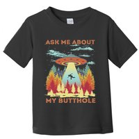 Ask Me About My Butthole Funny Alien Abduction Toddler T-Shirt