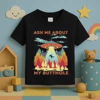 Ask Me About My Butthole Funny Alien Abduction Toddler T-Shirt