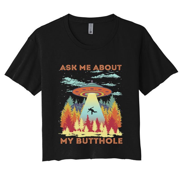 Ask Me About My Butthole Funny Alien Abduction Crop Top