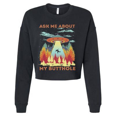 Ask Me About My Butthole Funny Alien Abduction Cropped Pullover Crew