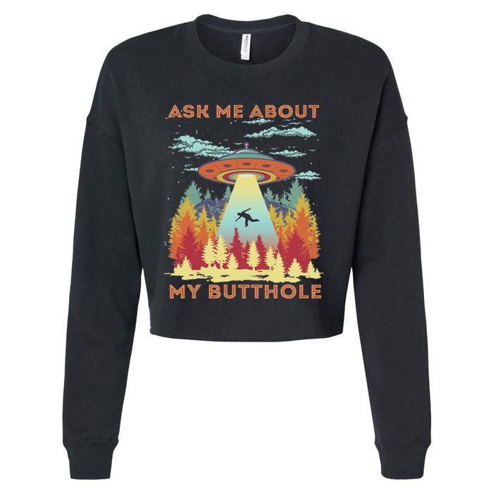 Ask Me About My Butthole Funny Alien Abduction Cropped Pullover Crew