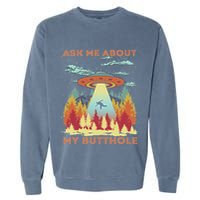 Ask Me About My Butthole Funny Alien Abduction Garment-Dyed Sweatshirt