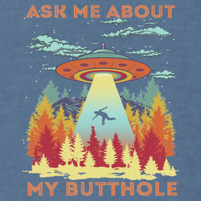 Ask Me About My Butthole Funny Alien Abduction Garment-Dyed Sweatshirt