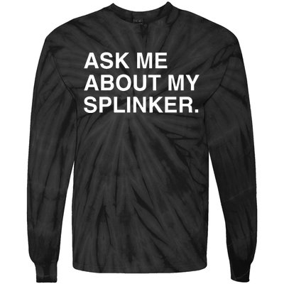 Ask Me About My Splinker Tie-Dye Long Sleeve Shirt