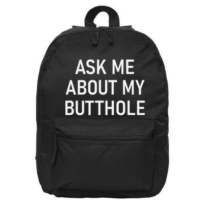Ask Me About My Butthole Funny Jokes Sarcastic 16 in Basic Backpack